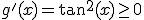 g'(x)=\tan^2(x)\geq 0